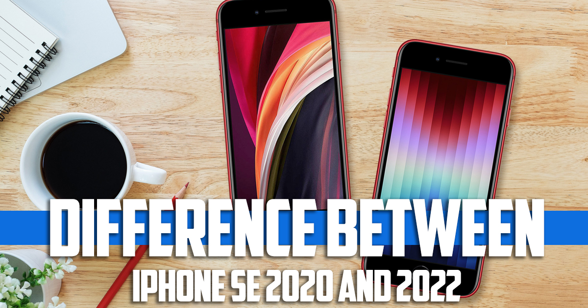difference between iPhone se 2020 and 2022