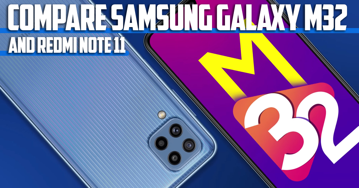 compare Samsung galaxy m32 and Redmi note 11