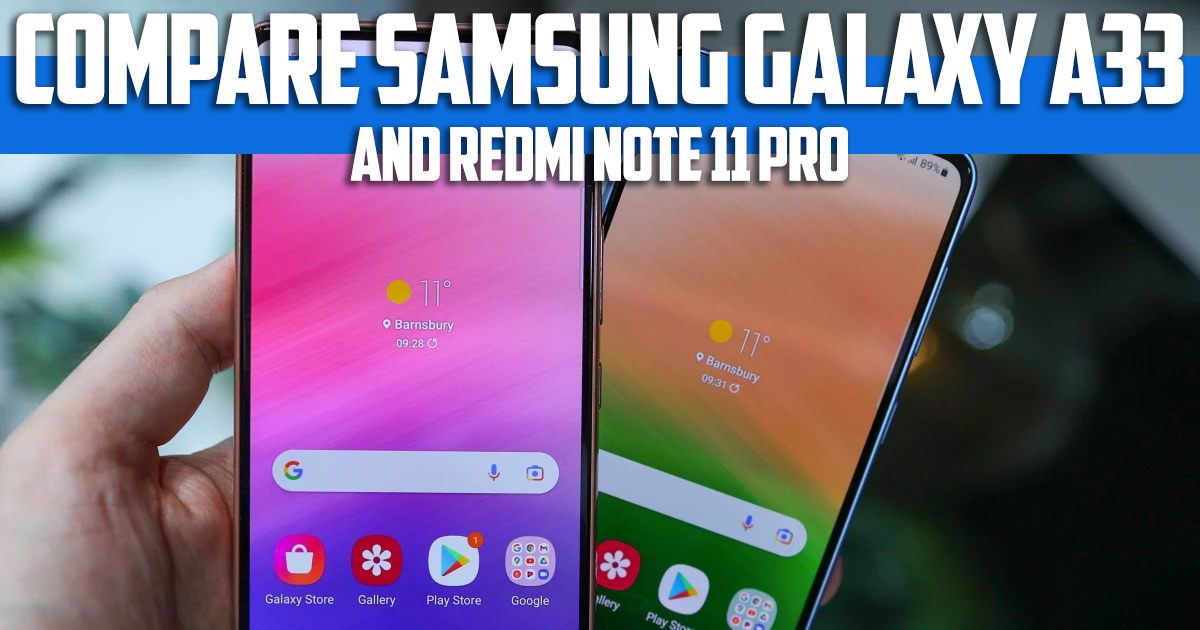 compare Samsung galaxy a33 and Redmi note 11 Pro