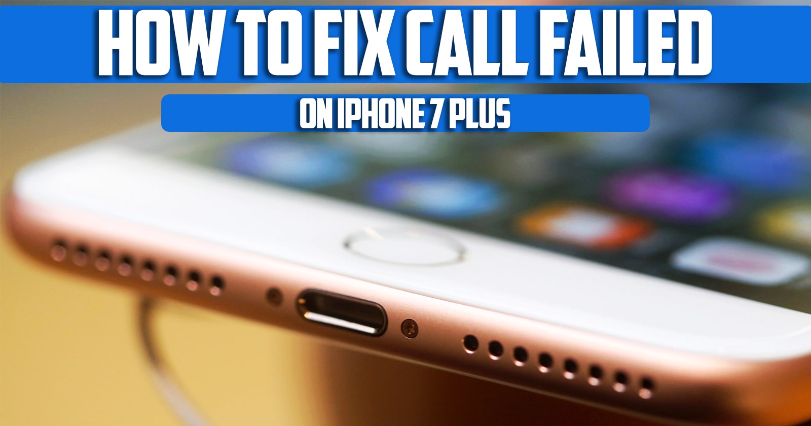 How to Fix Call Failed on iPhone 7 Plus