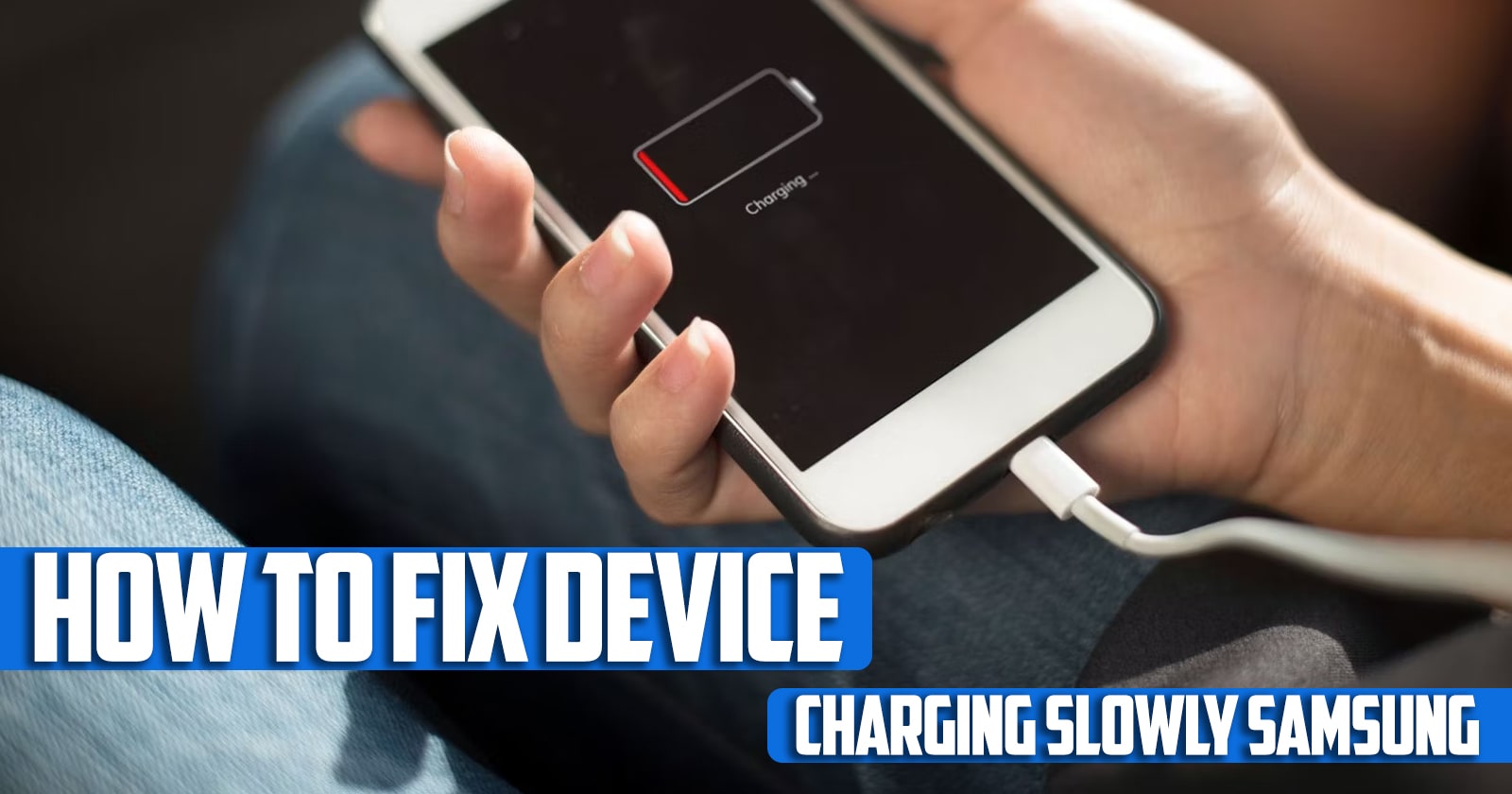 How to Fix Device Charging Slowly Samsung