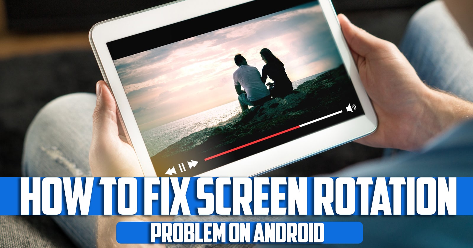 How to Fix Screen Rotation Problem on Android