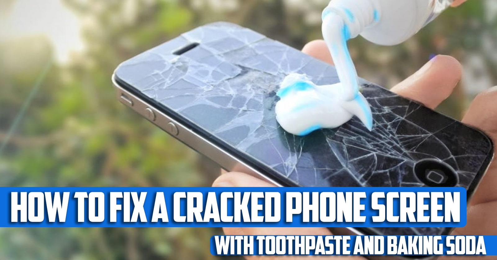 How to Fix a Cracked Phone Screen with Toothpaste and Baking Soda