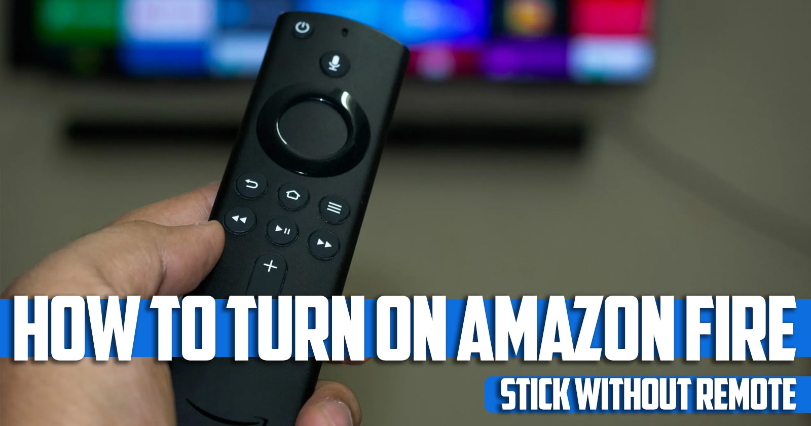How to turn on Amazon Fire Stick without Remote
