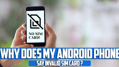 Why does my android phone say invalid sim card