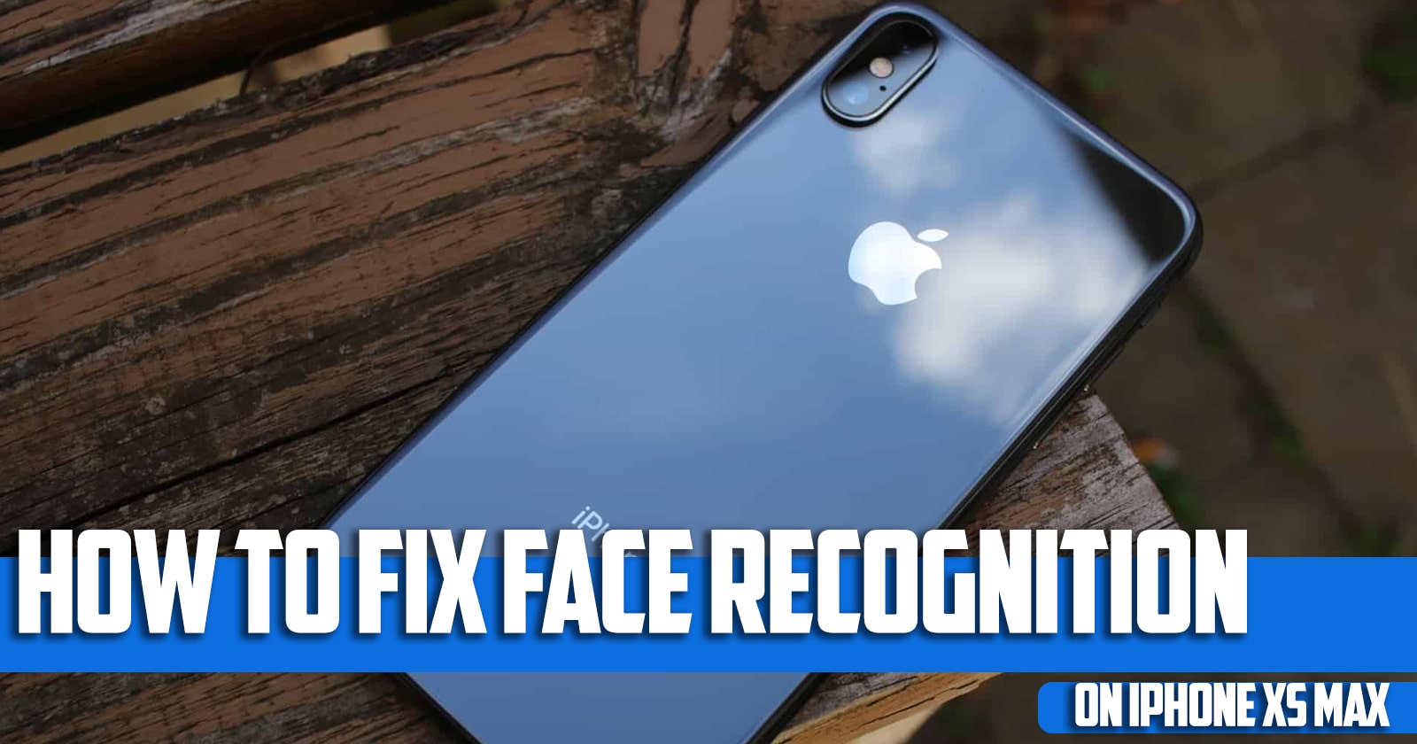 How to Fix Face Recognition on iPhone XS Max