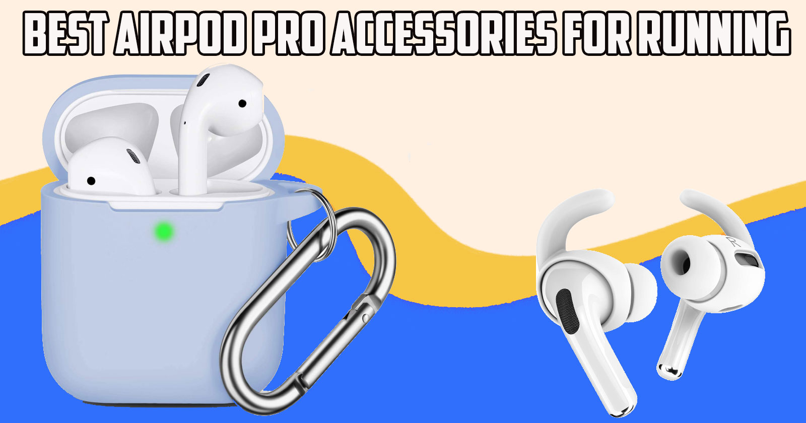 Best AirPod Pro Accessories for Running