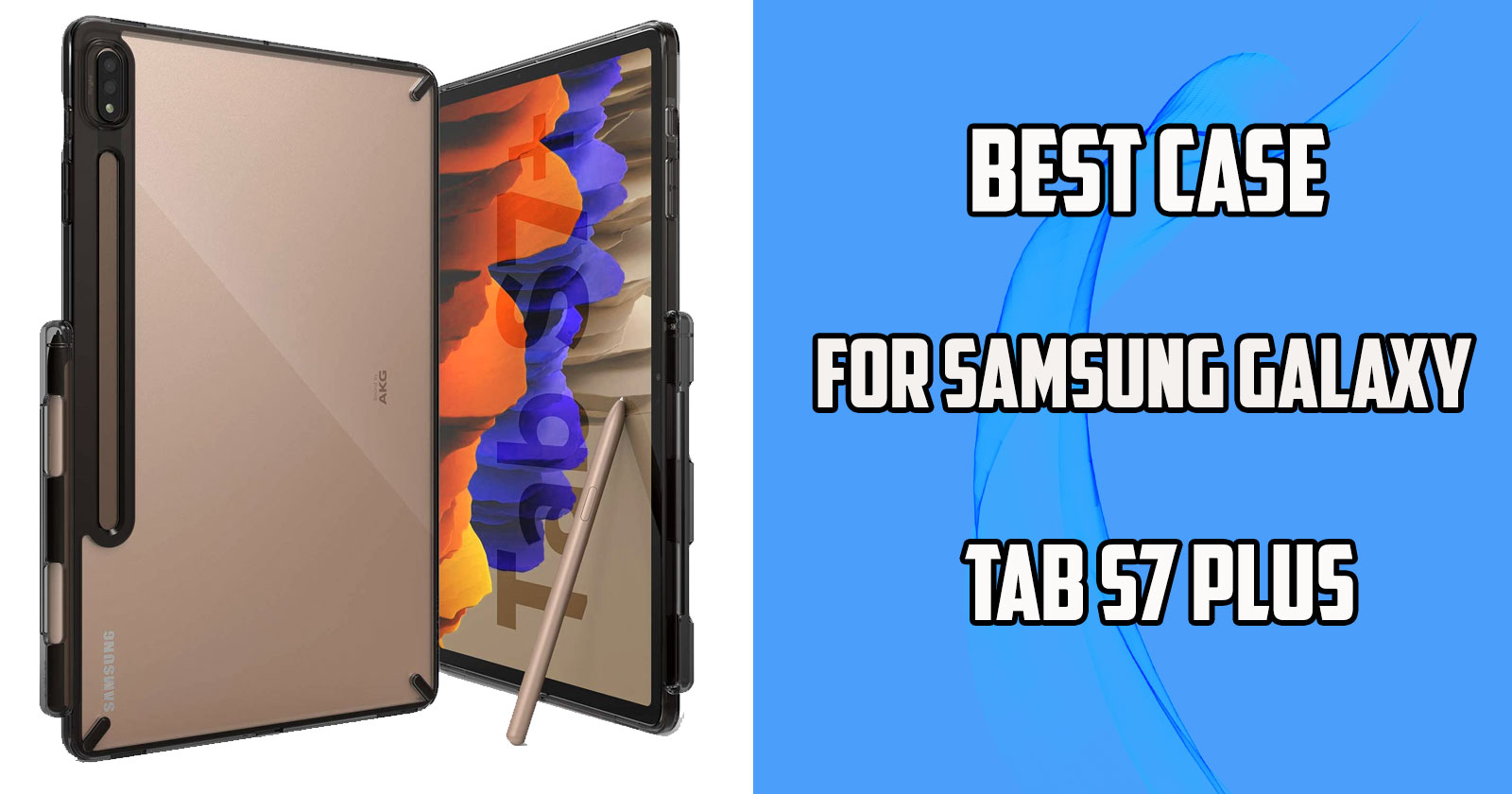 Best Case for Samsung Galaxy Tab S7 Plus